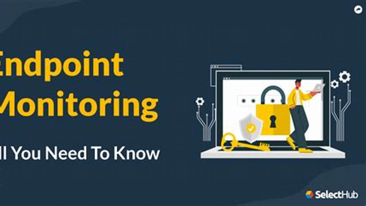 Advanced Endpoint Monitoring for Unparalleled Cybersecurity